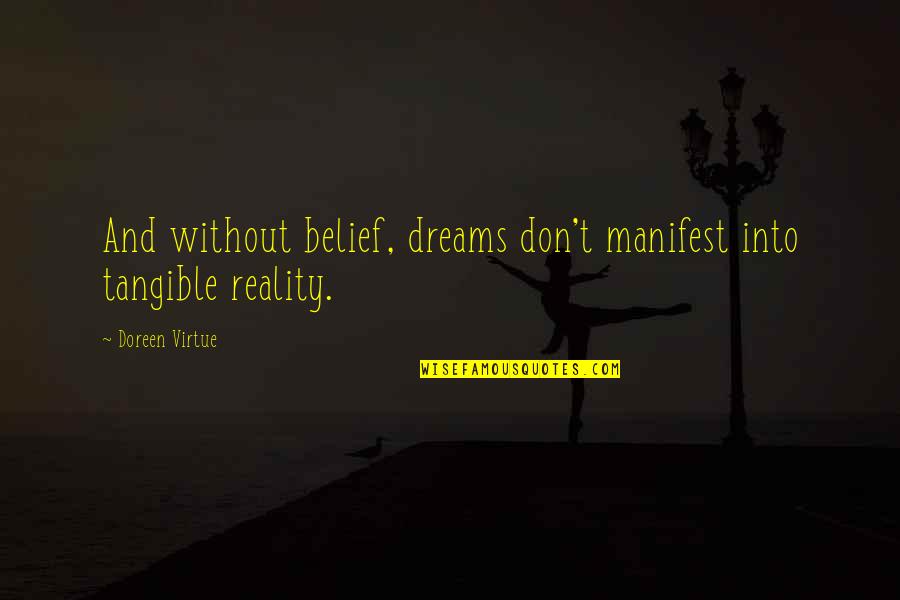 Blue Bear Quotes By Doreen Virtue: And without belief, dreams don't manifest into tangible