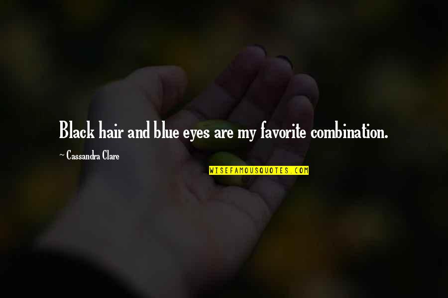 Blue Black Hair Quotes By Cassandra Clare: Black hair and blue eyes are my favorite Blue Black Hair Quotes By Cassandra Clare: Black hair and blue eyes are my favorite