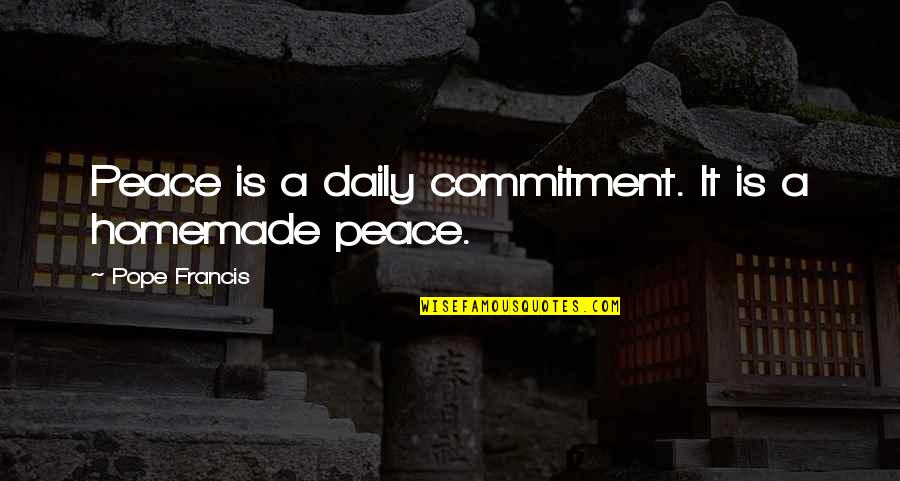 Blue Bulls Quotes By Pope Francis: Peace is a daily commitment. It is a