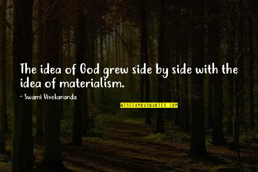 Blue Caprice Quotes By Swami Vivekananda: The idea of God grew side by side