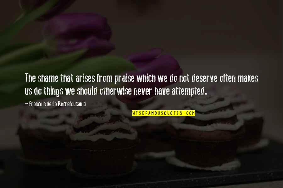 Blue Collar Comedy Tour One For The Road Quotes By Francois De La Rochefoucauld: The shame that arises from praise which we