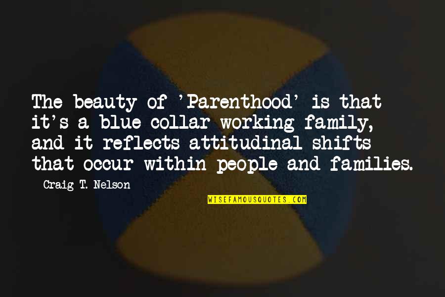 Blue Collar Quotes By Craig T. Nelson: The beauty of 'Parenthood' is that it's a