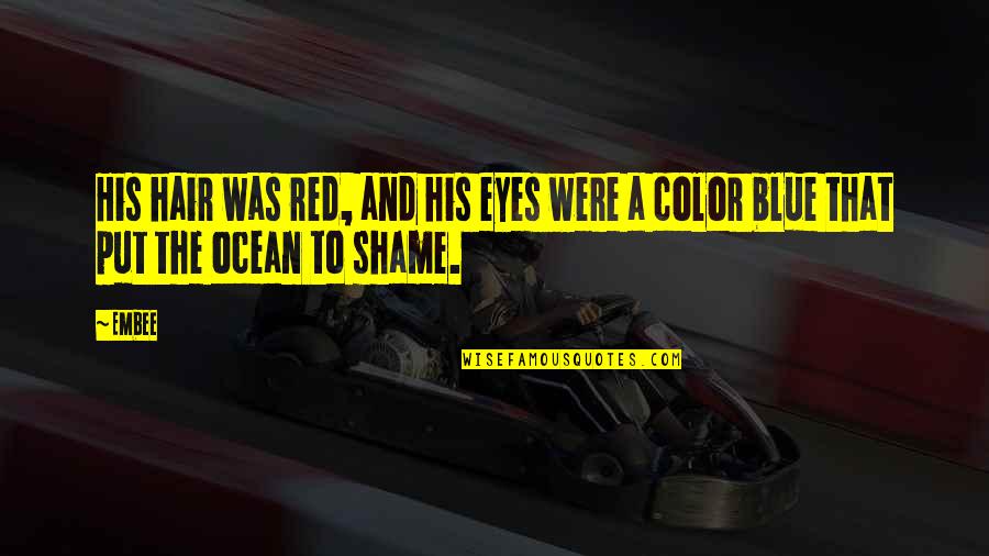 Blue Color Quotes By Embee: His hair was red, and his eyes were