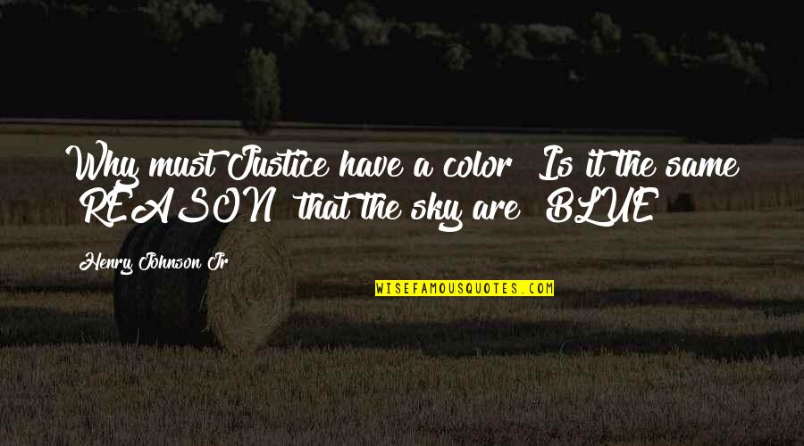 Blue Color Quotes By Henry Johnson Jr: Why must Justice have a color? Is it
