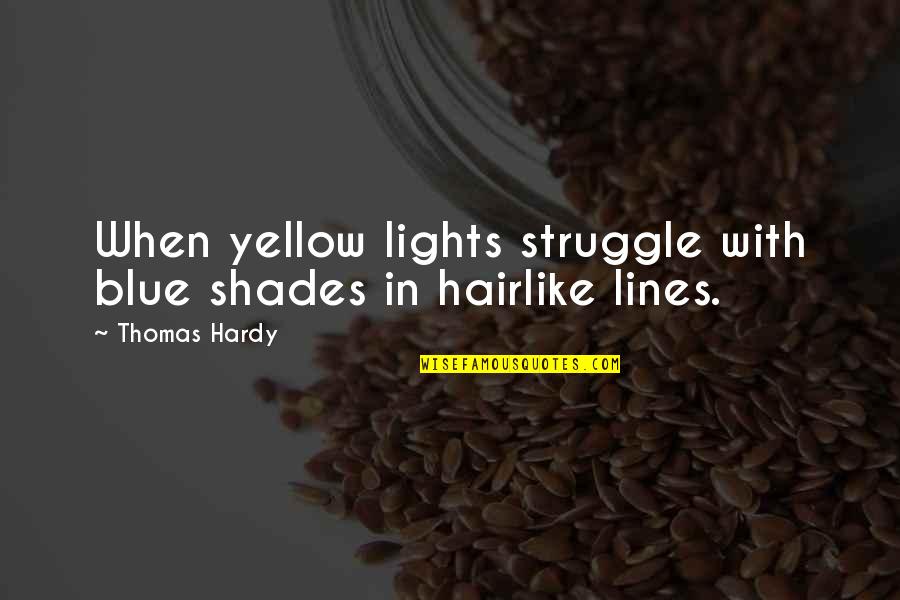 Blue Color Quotes By Thomas Hardy: When yellow lights struggle with blue shades in