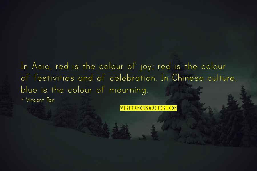 Blue Colour Quotes By Vincent Tan: In Asia, red is the colour of joy;