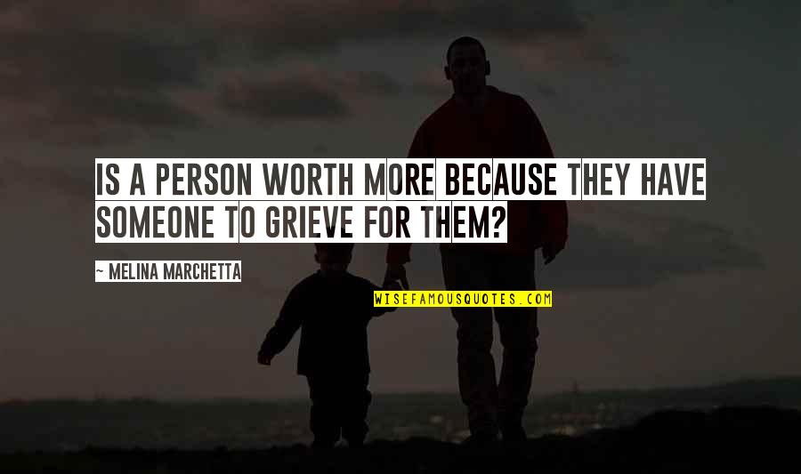 Blue Cross Ppo Quotes By Melina Marchetta: Is a person worth more because they have