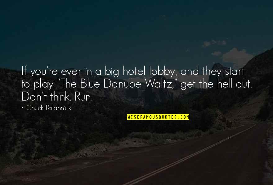 Blue Danube Quotes By Chuck Palahniuk: If you're ever in a big hotel lobby,