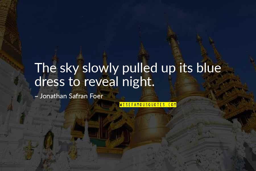 Blue Dress Quotes By Jonathan Safran Foer: The sky slowly pulled up its blue dress