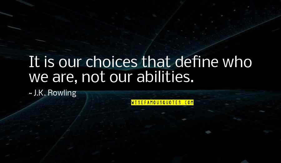 Blue Elk Quotes By J.K. Rowling: It is our choices that define who we