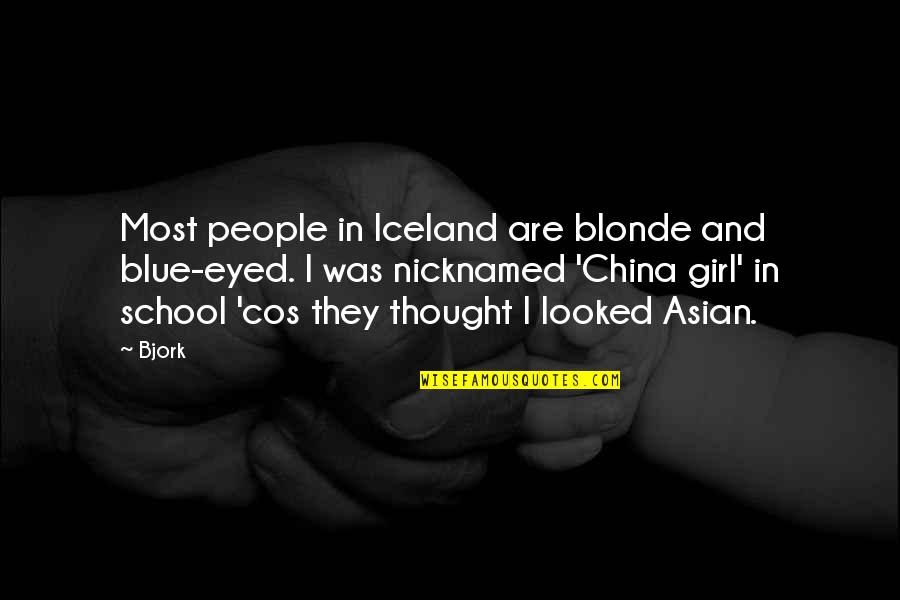 Blue Eyed Blonde Quotes By Bjork: Most people in Iceland are blonde and blue-eyed.