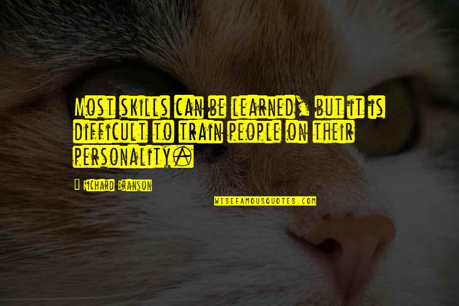 Blue Eyed Blondes Quotes By Richard Branson: Most skills can be learned, but it is