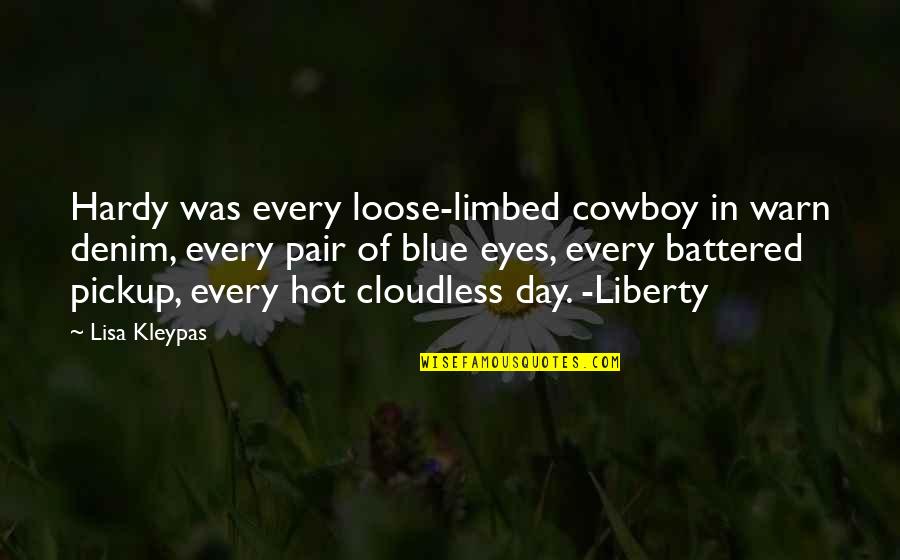 Blue Eyes And Love Quotes By Lisa Kleypas: Hardy was every loose-limbed cowboy in warn denim, Blue Eyes And Love Quotes By Lisa Kleypas: Hardy was every loose-limbed cowboy in warn denim,