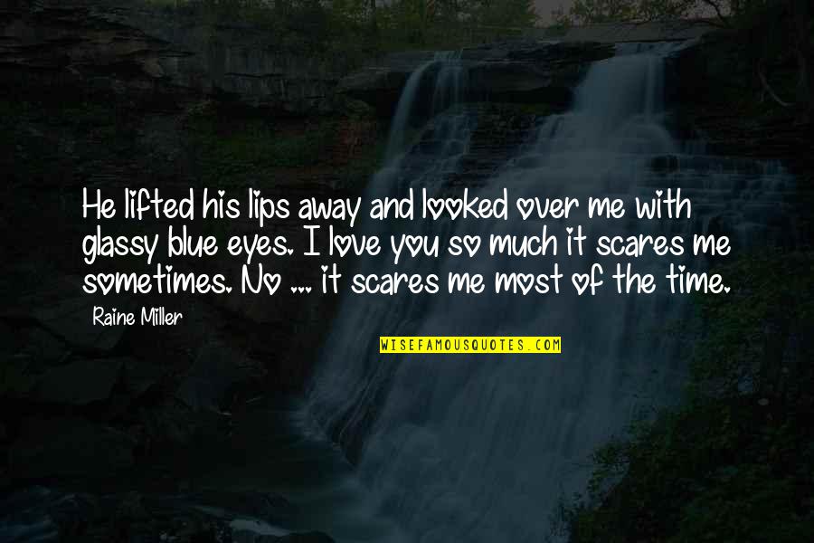 Blue Eyes And Love Quotes By Raine Miller: He lifted his lips away and looked over Blue Eyes And Love Quotes By Raine Miller: He lifted his lips away and looked over