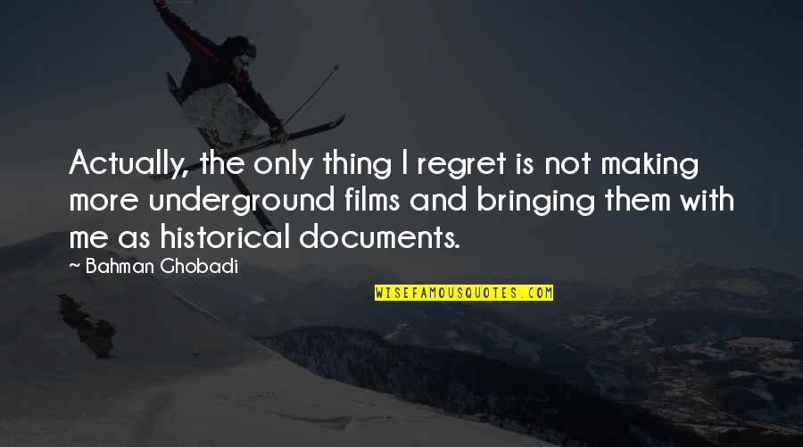 Blue Full Moon Quotes By Bahman Ghobadi: Actually, the only thing I regret is not Blue Full Moon Quotes By Bahman Ghobadi: Actually, the only thing I regret is not