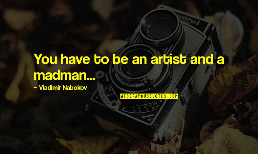 Blue Full Moon Quotes By Vladimir Nabokov: You have to be an artist and a Blue Full Moon Quotes By Vladimir Nabokov: You have to be an artist and a