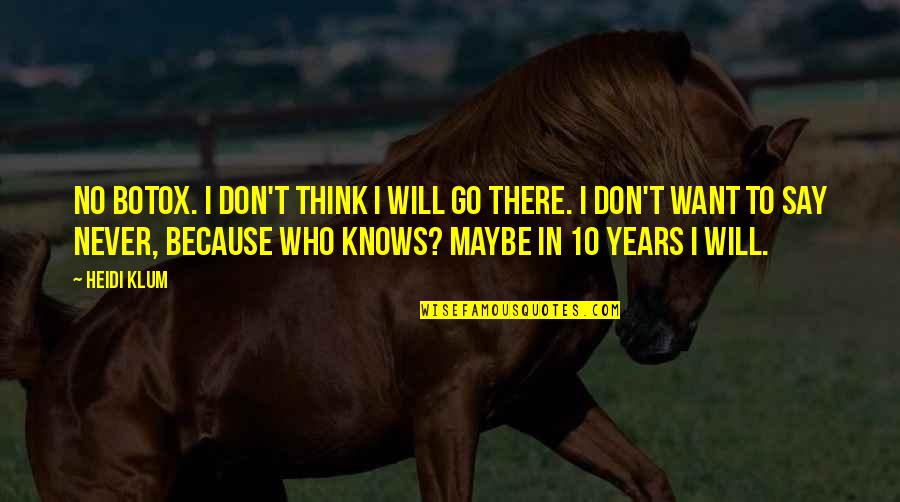 Blue Gate Quotes By Heidi Klum: No Botox. I don't think I will go
