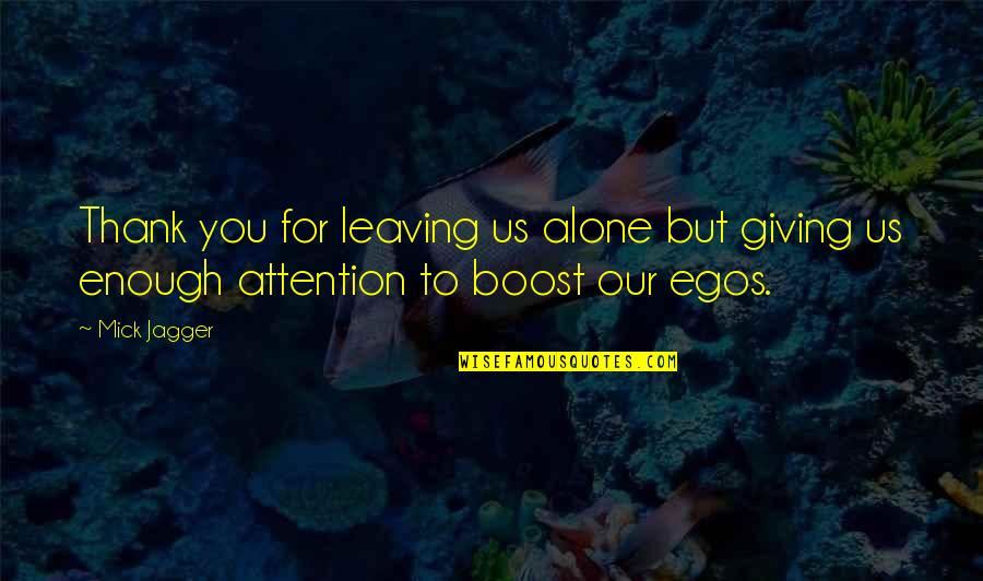 Blue Gray Gnatcatcher Quotes By Mick Jagger: Thank you for leaving us alone but giving