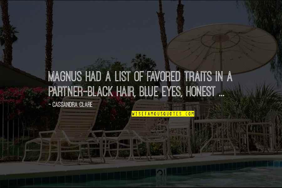 Blue Hair Quotes By Cassandra Clare: Magnus had a list of favored traits in