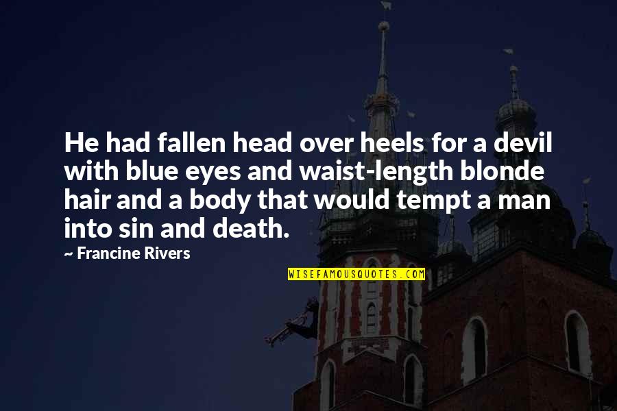 Blue Hair Quotes By Francine Rivers: He had fallen head over heels for a