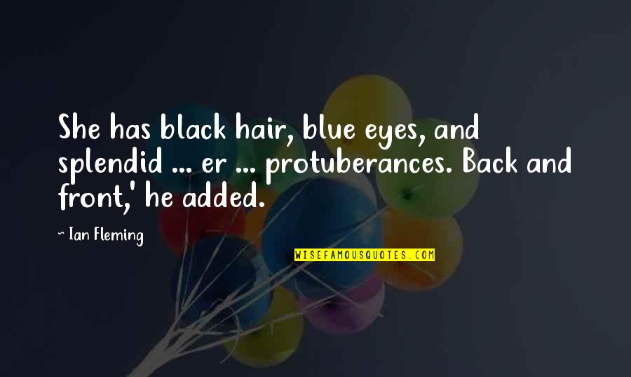 Blue Hair Quotes By Ian Fleming: She has black hair, blue eyes, and splendid