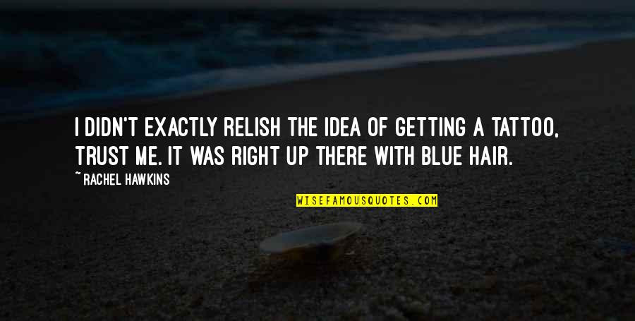 Blue Hair Quotes By Rachel Hawkins: I didn't exactly relish the idea of getting