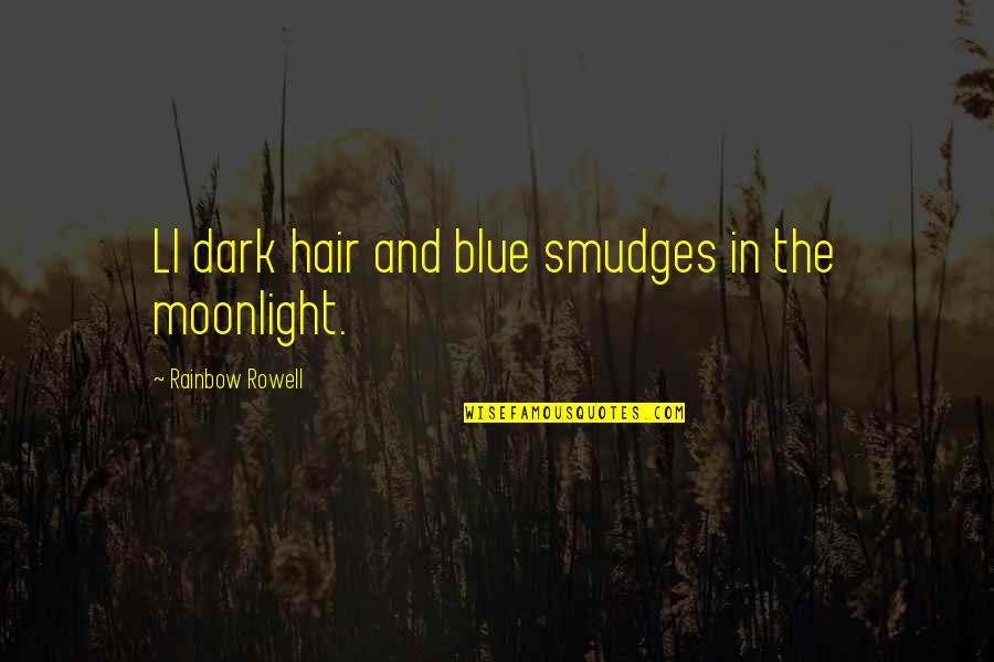 Blue Hair Quotes By Rainbow Rowell: Ll dark hair and blue smudges in the