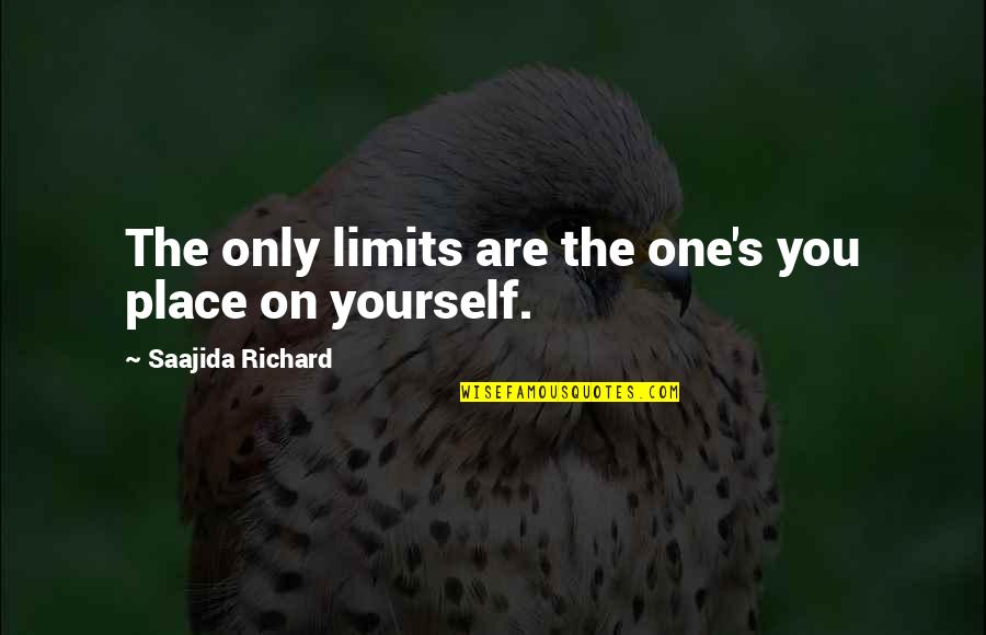 Blue Haze Quotes By Saajida Richard: The only limits are the one's you place