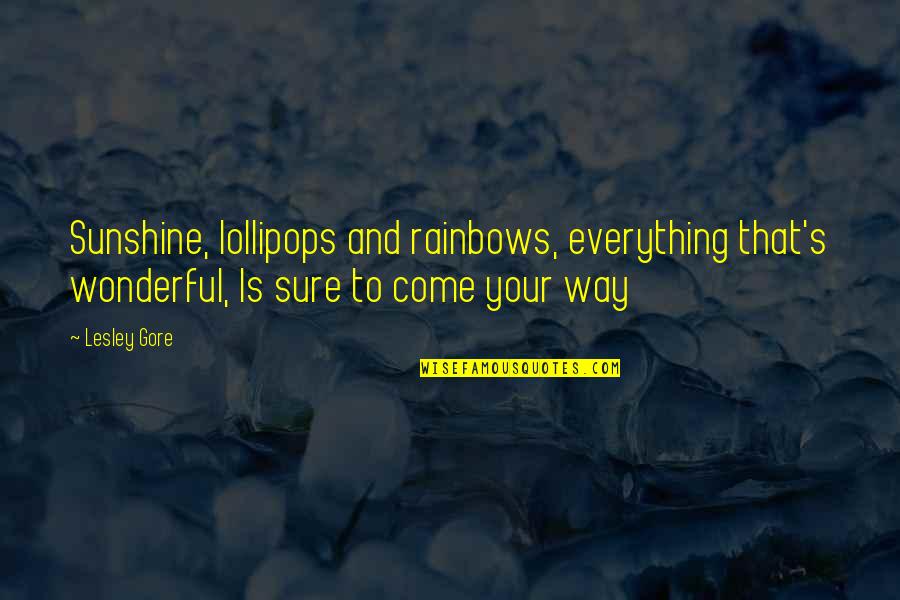 Blue Herons Quotes By Lesley Gore: Sunshine, lollipops and rainbows, everything that's wonderful, Is