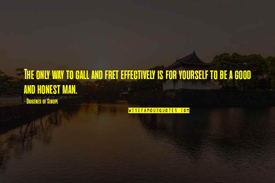 Blue In The Face Quotes By Diogenes Of Sinope: The only way to gall and fret effectively Blue In The Face Quotes By Diogenes Of Sinope: The only way to gall and fret effectively