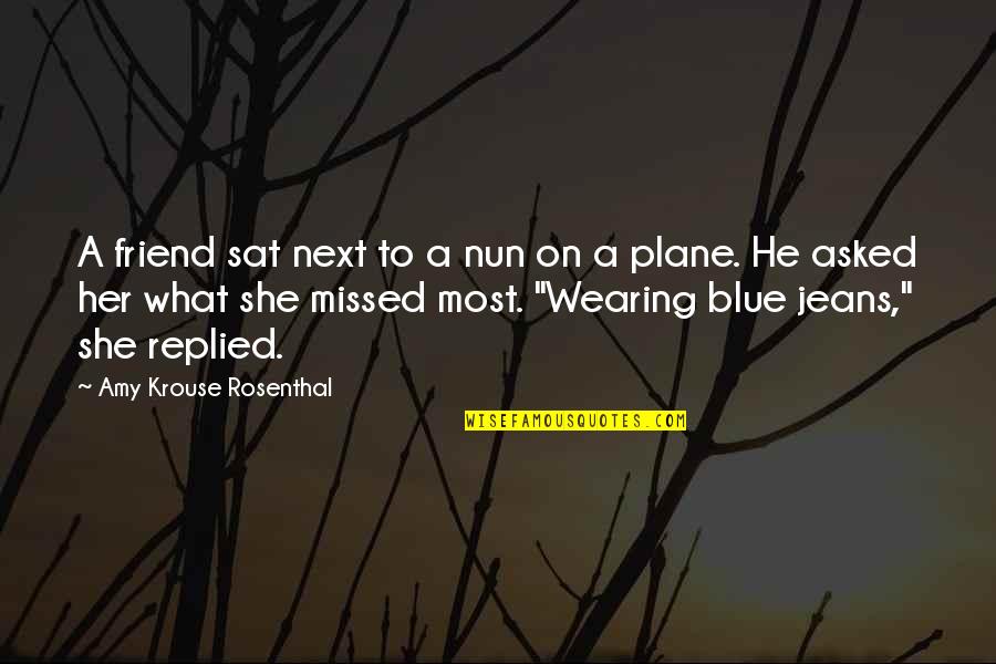 Blue Jeans Quotes By Amy Krouse Rosenthal: A friend sat next to a nun on