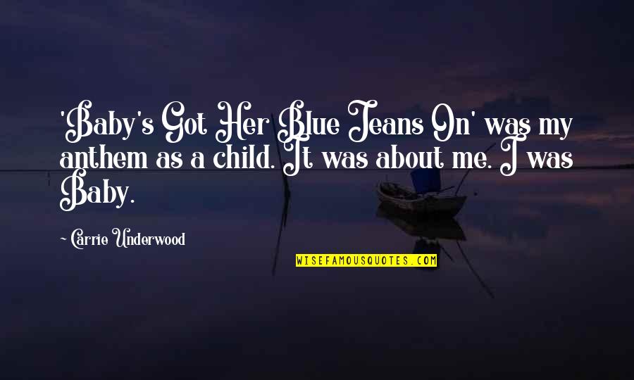 Blue Jeans Quotes By Carrie Underwood: 'Baby's Got Her Blue Jeans On' was my