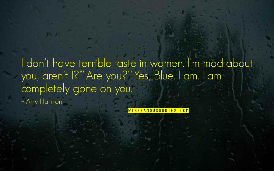 Blue M&m Quotes By Amy Harmon: I don't have terrible taste in women. I'm