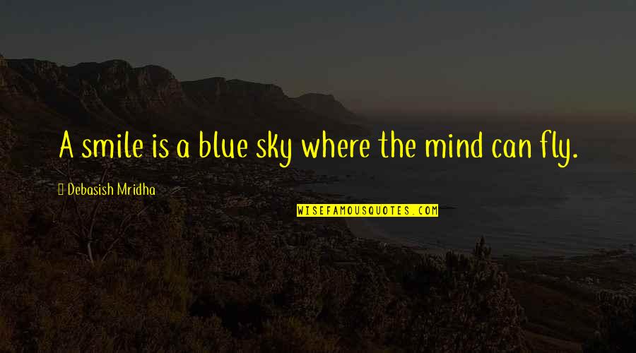 Blue M&m Quotes By Debasish Mridha: A smile is a blue sky where the