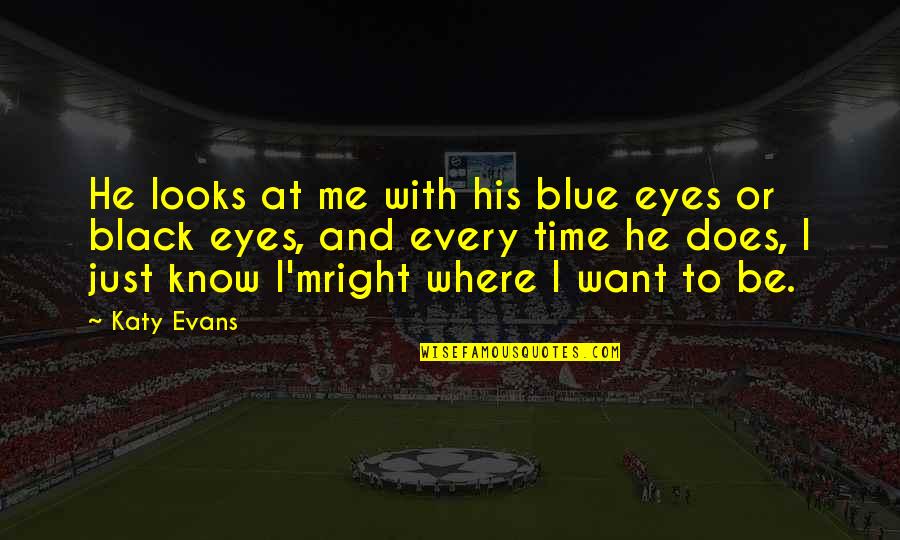 Blue M&m Quotes By Katy Evans: He looks at me with his blue eyes