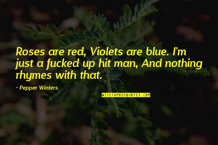 Blue M&m Quotes By Pepper Winters: Roses are red, Violets are blue. I'm just