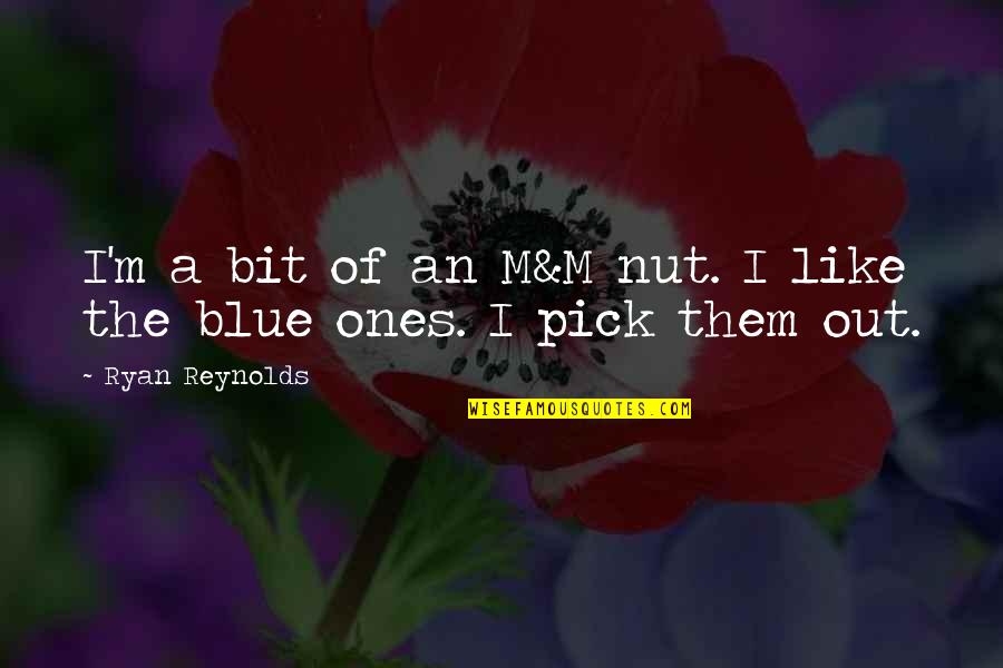 Blue M&m Quotes By Ryan Reynolds: I'm a bit of an M&M nut. I