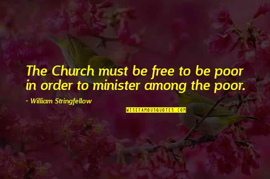 Blue Mimosa Quotes By William Stringfellow: The Church must be free to be poor