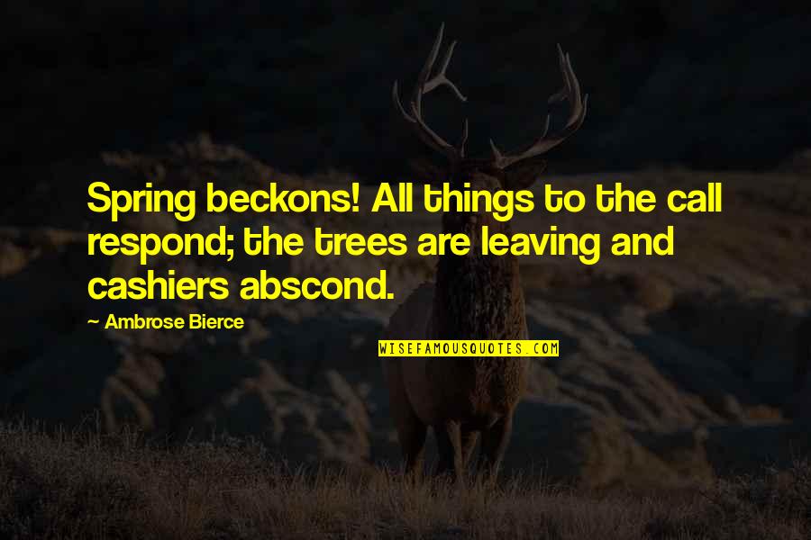 Blue Moon Alyson Noel Quotes By Ambrose Bierce: Spring beckons! All things to the call respond;