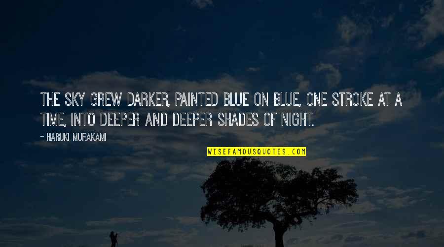 Blue Night Quotes By Haruki Murakami: The sky grew darker, painted blue on blue,