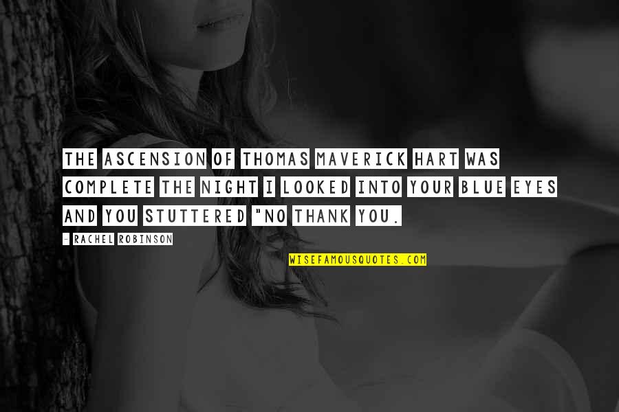 Blue Night Quotes By Rachel Robinson: The ascension of Thomas Maverick Hart was complete
