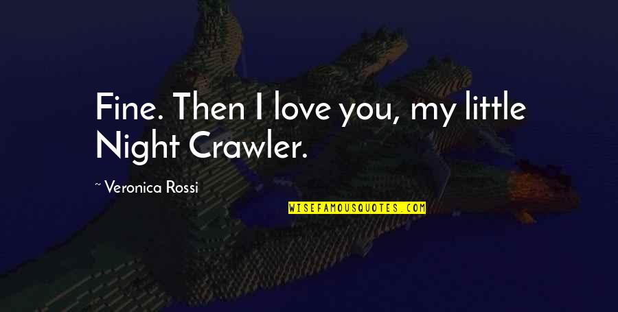 Blue Night Quotes By Veronica Rossi: Fine. Then I love you, my little Night