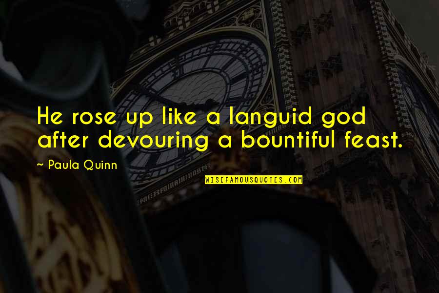 Blue Planet Phenomenon Quotes By Paula Quinn: He rose up like a languid god after