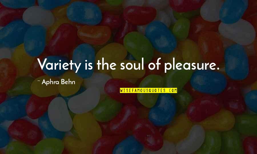Blue Pointe Restaurant Quotes By Aphra Behn: Variety is the soul of pleasure. Blue Pointe Restaurant Quotes By Aphra Behn: Variety is the soul of pleasure.