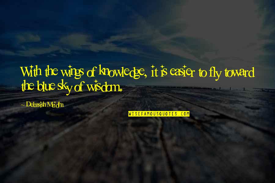 Blue Quotes And Quotes By Debasish Mridha: With the wings of knowledge, it is easier