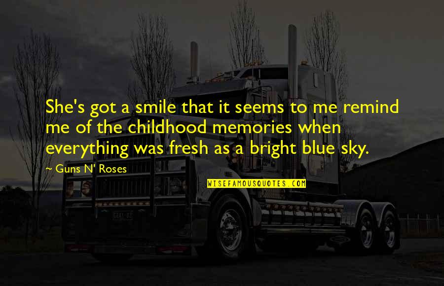 Blue Roses Quotes By Guns N' Roses: She's got a smile that it seems to