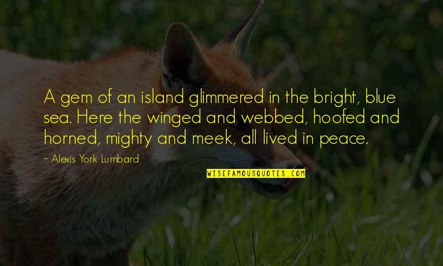 Blue Sea Quotes By Alexis York Lumbard: A gem of an island glimmered in the