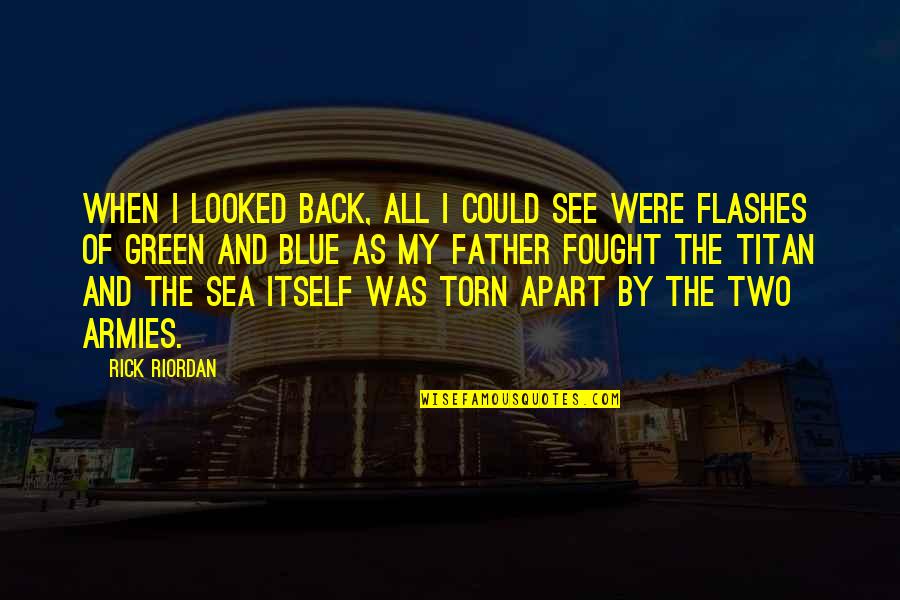 Blue Sea Quotes By Rick Riordan: When I looked back, all I could see