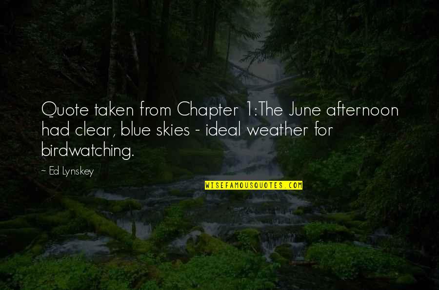 Blue Skies Quotes By Ed Lynskey: Quote taken from Chapter 1:The June afternoon had