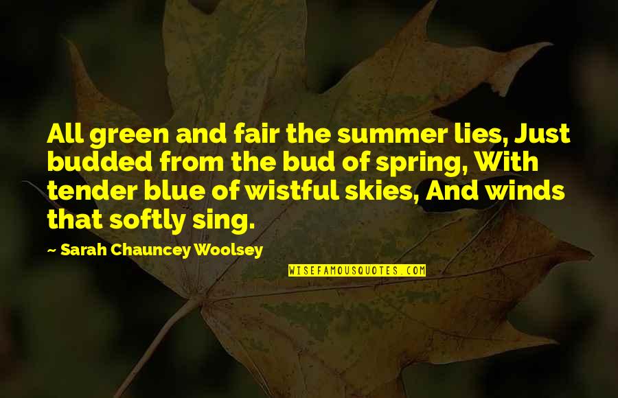 Blue Skies Quotes By Sarah Chauncey Woolsey: All green and fair the summer lies, Just